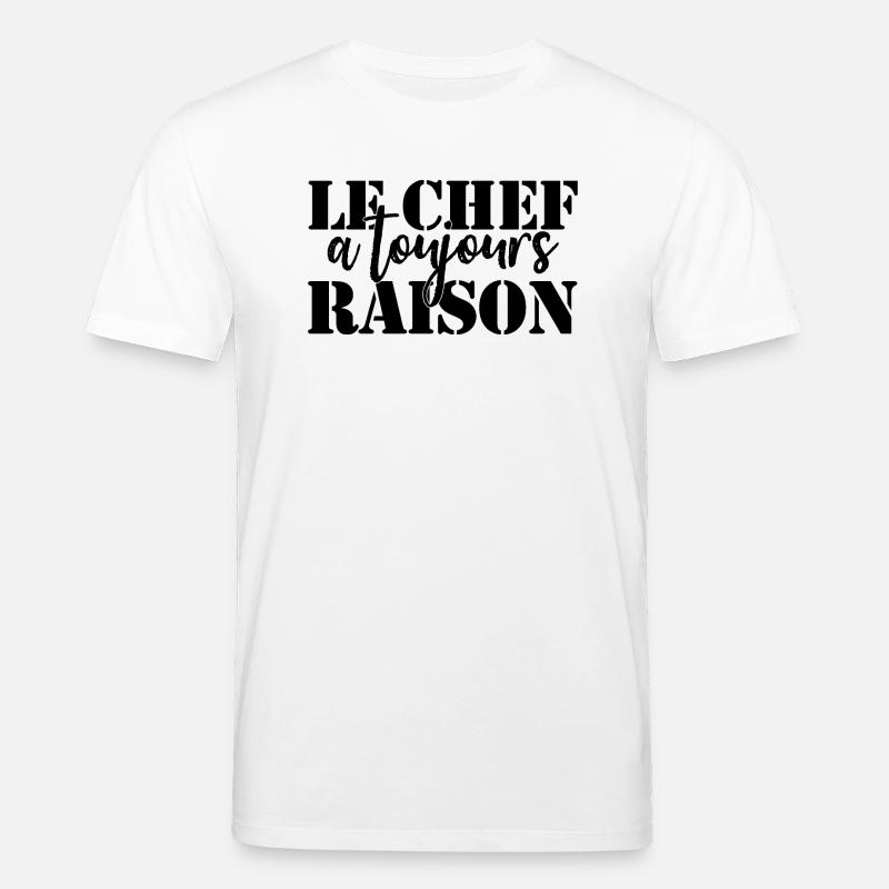 Chef à toujours raison - T-shirt bio CREATOR Stanley/Stella Unisexe - blanc