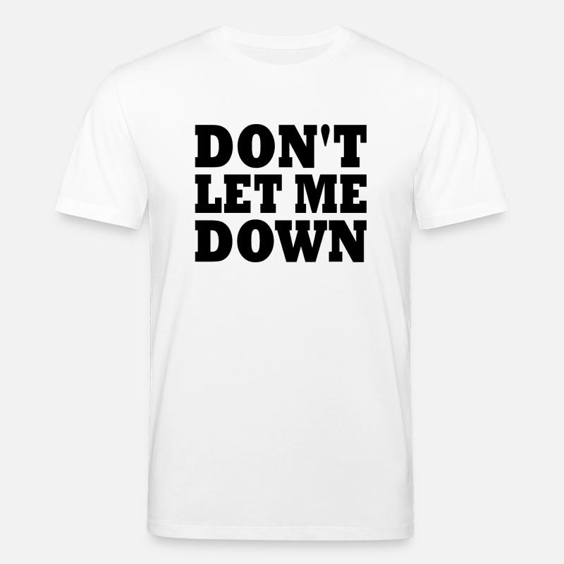 Don't let me down - T-shirt bio CREATOR Stanley/Stella Unisexe - blanc