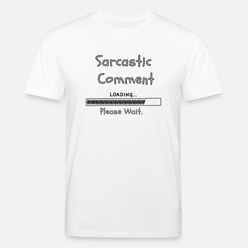 Sarcastic comment loading please wait - Stanley/Stella CREATOR Unisex Organic T-Shirt - white