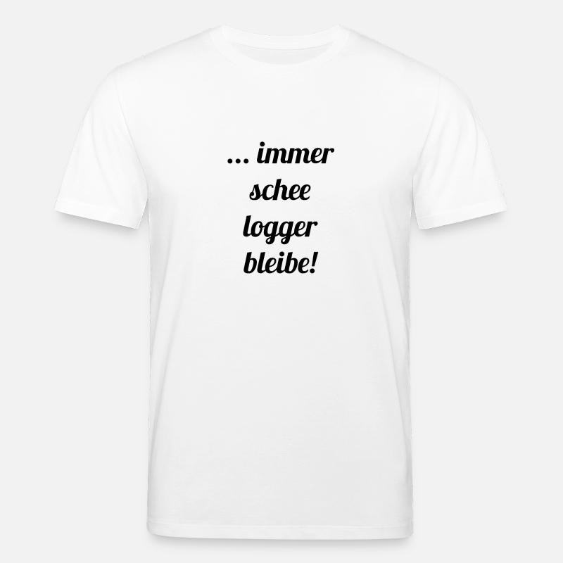 ... immer schee logger bleibe! - Stanley/Stella Unisex Bio-T-Shirt CREATOR  - Weiß