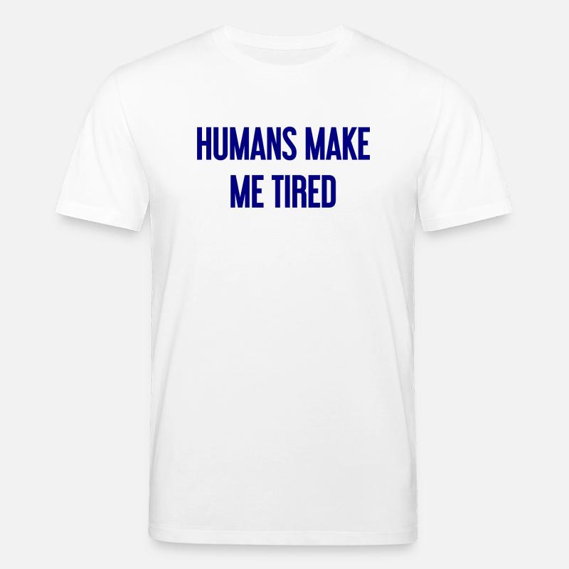 Menschen machen müde - Lustiger Spruch - Stanley/Stella Unisex Bio-T-Shirt CREATOR - Weiß
