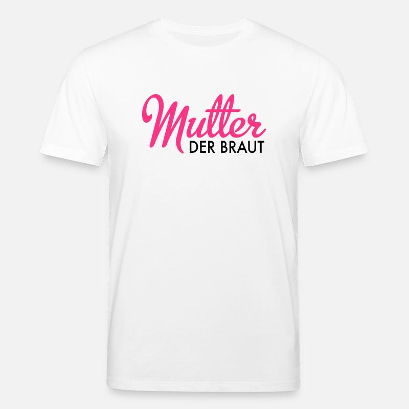 Mutter der Braut - Stanley/Stella Unisex Bio-T-Shirt CREATOR  - Weiß
