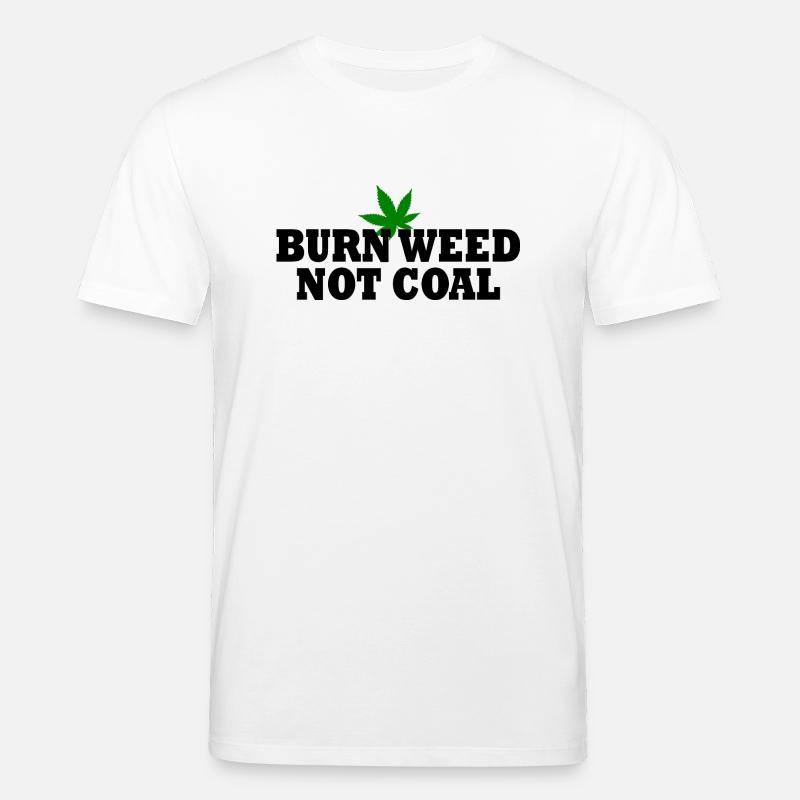 Burn weed not coal - Stanley/Stella Unisex Bio-T-Shirt CREATOR  - Weiß