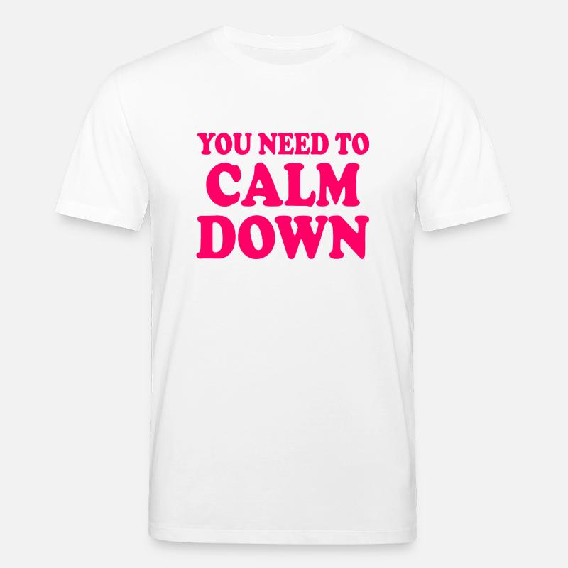 You need to calm down - Stanley/Stella Unisex Bio-T-Shirt CREATOR  - Weiß