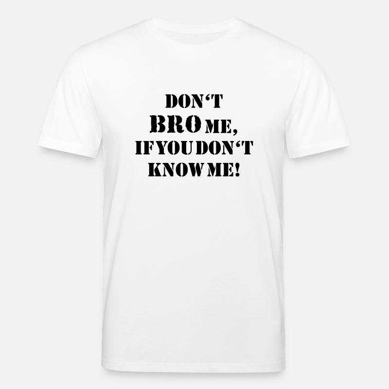Don't bro me... - Stanley/Stella Unisex Bio-T-Shirt CREATOR  - Weiß