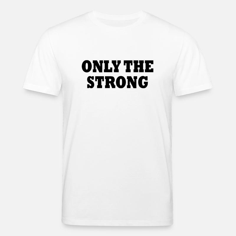 only the strong - Stanley/Stella Unisex Bio-T-Shirt CREATOR  - Weiß