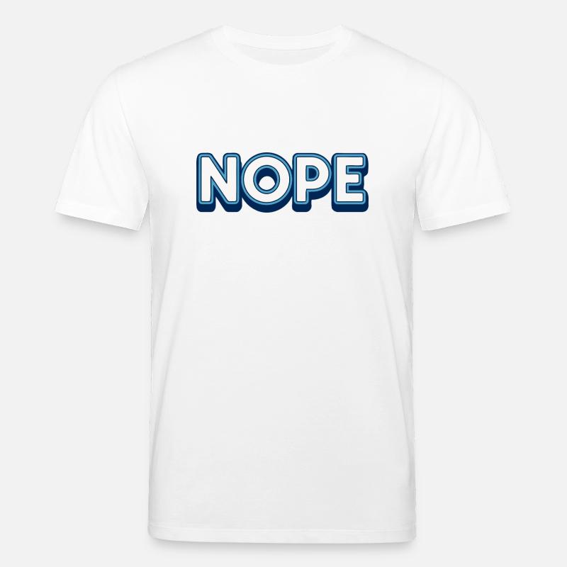 Nope. - Stanley/Stella CREATOR Unisex Organic T-Shirt - white