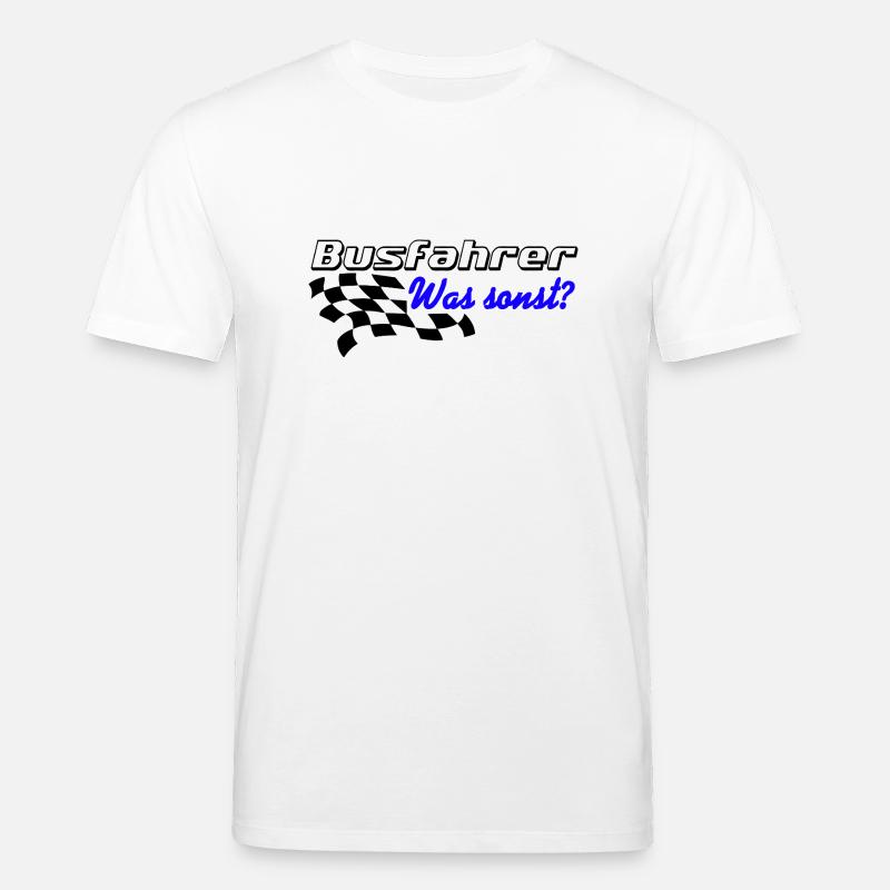 Busfahrer , was sonst ? .......................... - Stanley/Stella Unisex Bio-T-Shirt CREATOR  - Weiß