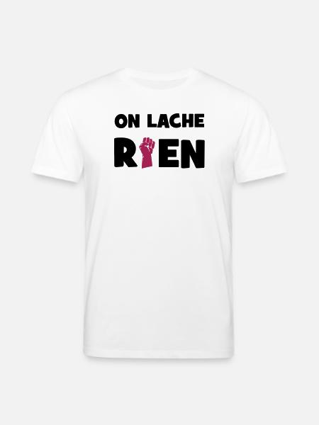 On lâche rien ! - T-shirt bio CREATOR Stanley/Stella Unisexe - blanc