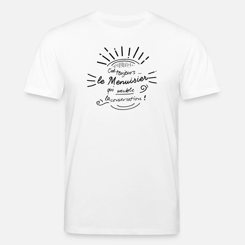 C'est le menuisier qui meuble ! - T-shirt bio CREATOR Stanley/Stella Unisexe - blanc