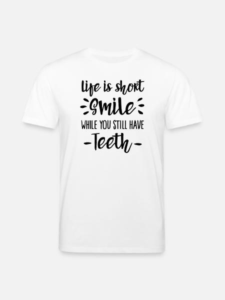 Life is short, smile, while you still have teeth - Stanley/Stella CREATOR økologisk unisex-T-shirt - hvid