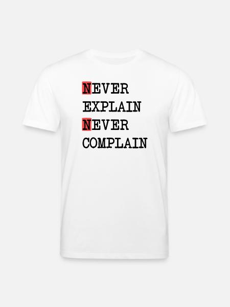 Never Explain – Never Complain, cooles Lebensmotto - Stanley/Stella Unisex Bio-T-Shirt CREATOR  - Weiß