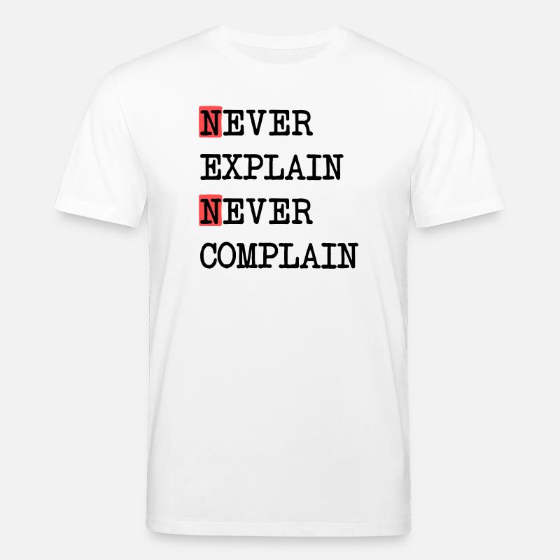 Never Explain – Never Complain, cooles Lebensmotto - Stanley/Stella Unisex Bio-T-Shirt CREATOR  - Weiß