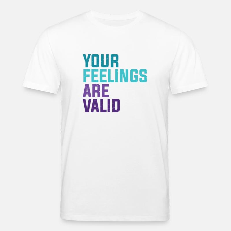 Your Feelings Are Valid - Stanley/Stella Unisex Bio-T-Shirt CREATOR  - Weiß