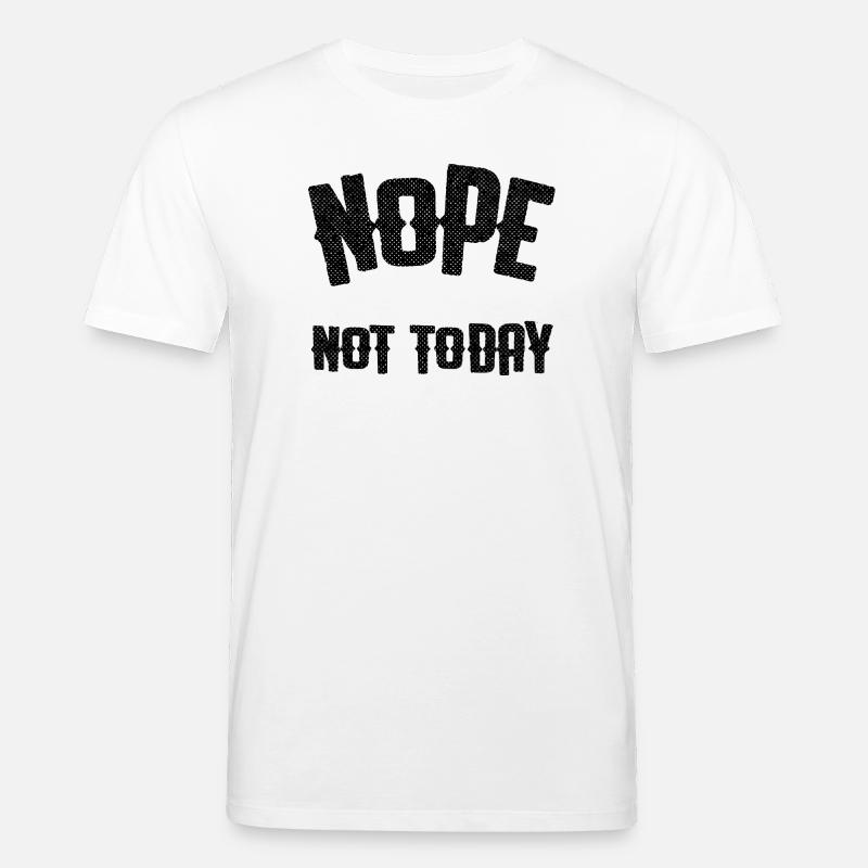 Nope not today - Stanley/Stella Unisex Bio-T-Shirt CREATOR  - Weiß