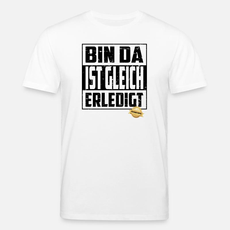 Bin da, ist gleich Erledigt - Stanley/Stella Unisex Bio-T-Shirt CREATOR  - Weiß