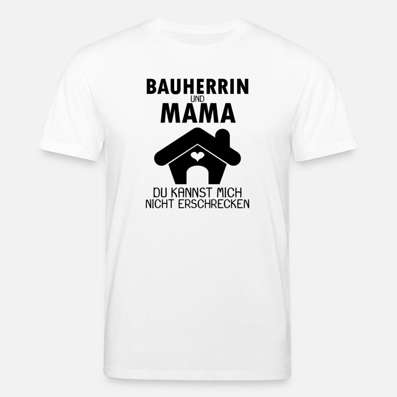 Bauherrin Mama - Stanley/Stella Unisex Bio-T-Shirt CREATOR  - Weiß