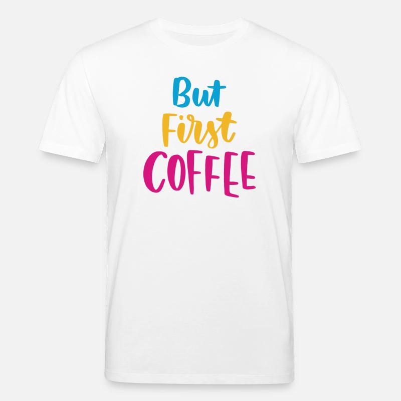 Aber erster Kaffee - Stanley/Stella Unisex Bio-T-Shirt CREATOR  - Weiß