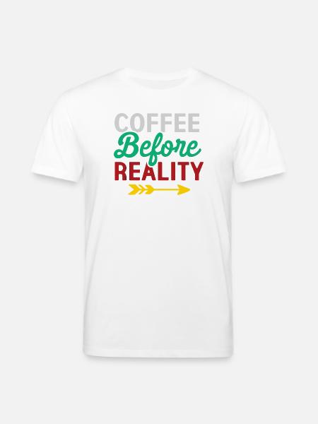 Coffee Before Reality - Stanley/Stella CREATOR Unisex Organic T-Shirt - white