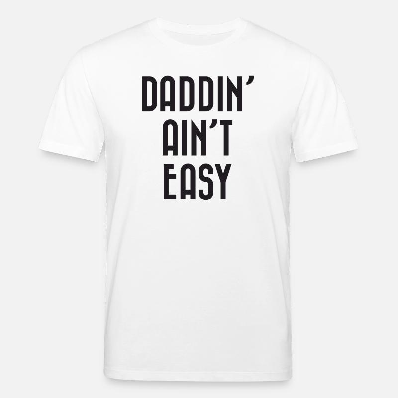 Daddin' Ain't Easy - Stanley/Stella Unisex Bio-T-Shirt CREATOR  - Weiß