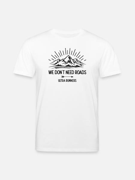 We Don't Need Roads. Ultra Runners - Stanley/Stella CREATOR Unisex Organic T-Shirt - white