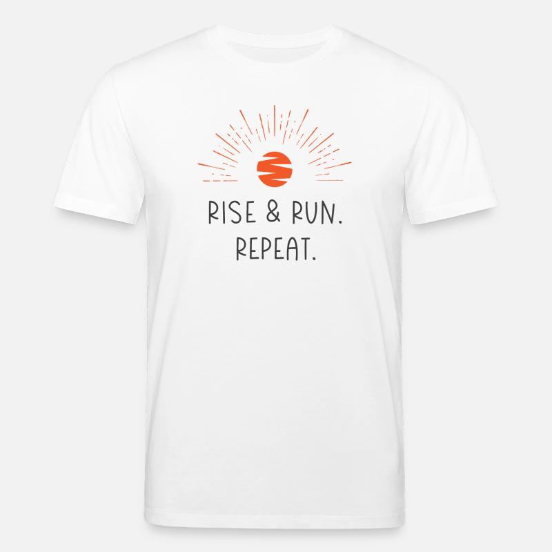 Levez-vous et courez. Répéter. - T-shirt bio CREATOR Stanley/Stella Unisexe - blanc