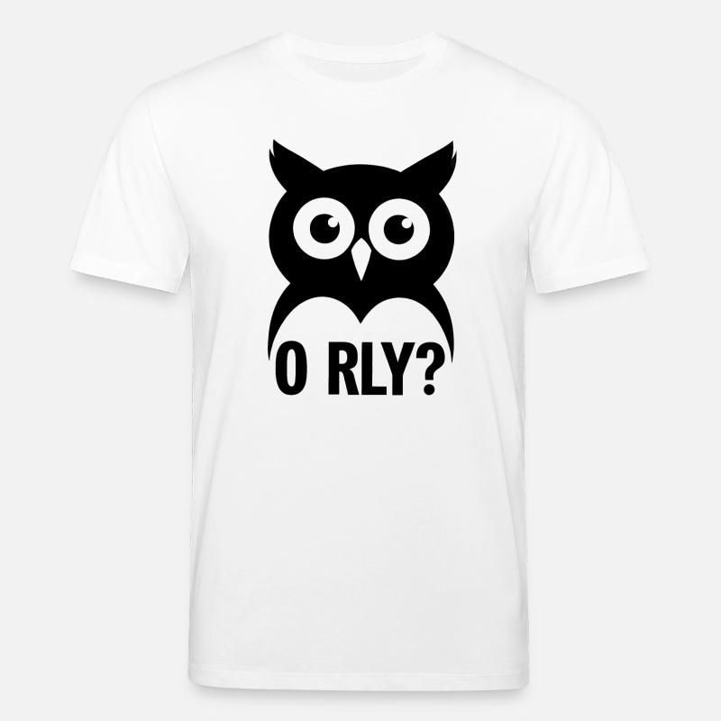 O RLY? Eule - Stanley/Stella Unisex Bio-T-Shirt CREATOR  - Weiß