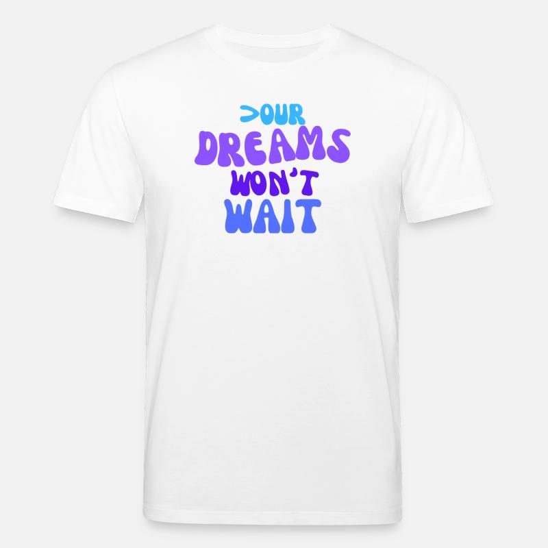 Your dreams won't wait. - Stanley/Stella Unisex Bio-T-Shirt CREATOR  - Weiß