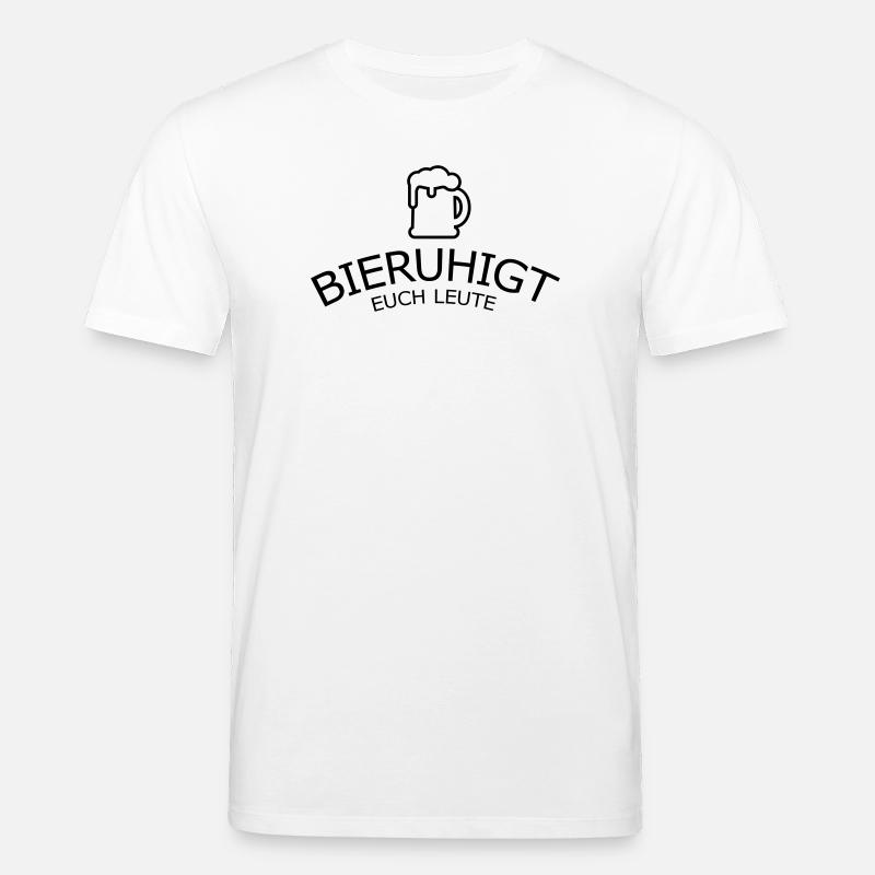 Bieruhigt euch Leute - Stanley/Stella Unisex Bio-T-Shirt CREATOR  - Weiß