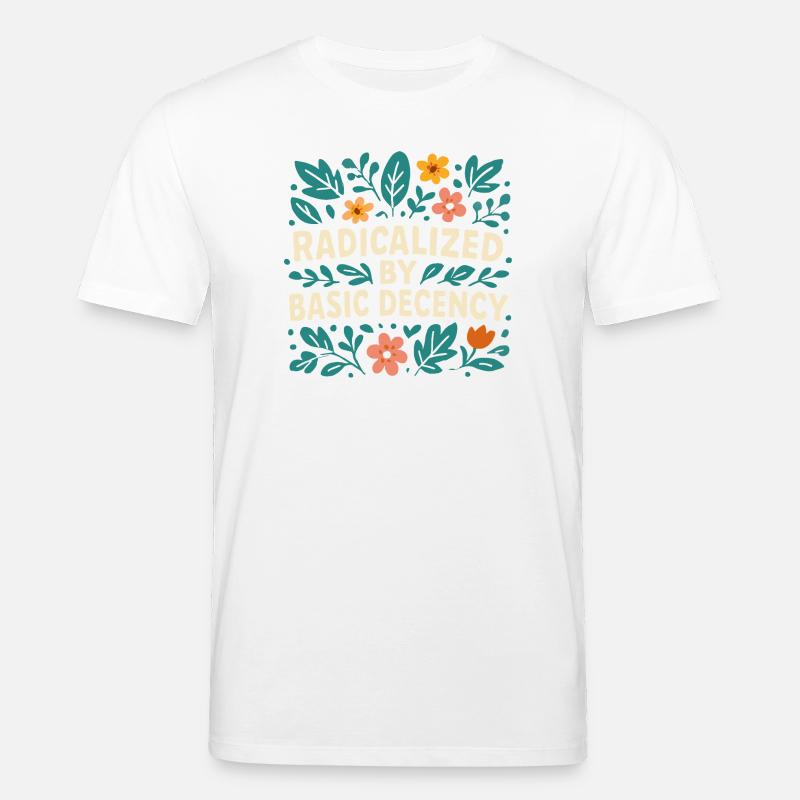 Radicalized by basic decency - Stanley/Stella CREATOR Unisex Organic T-Shirt - white