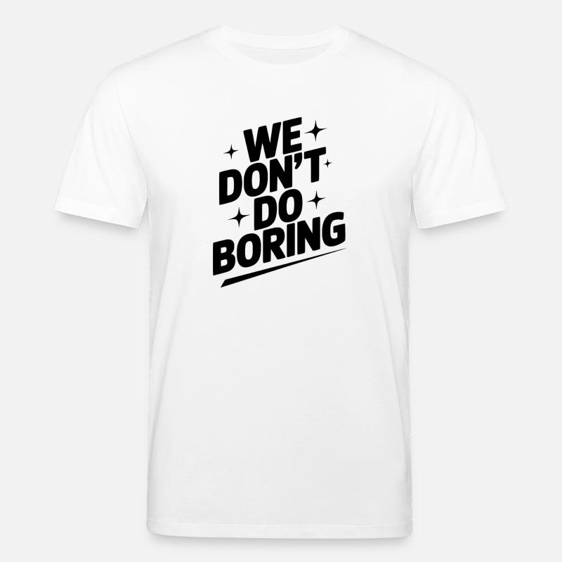 Wir machen keine Langeweile - Stanley/Stella Unisex Bio-T-Shirt CREATOR  - Weiß