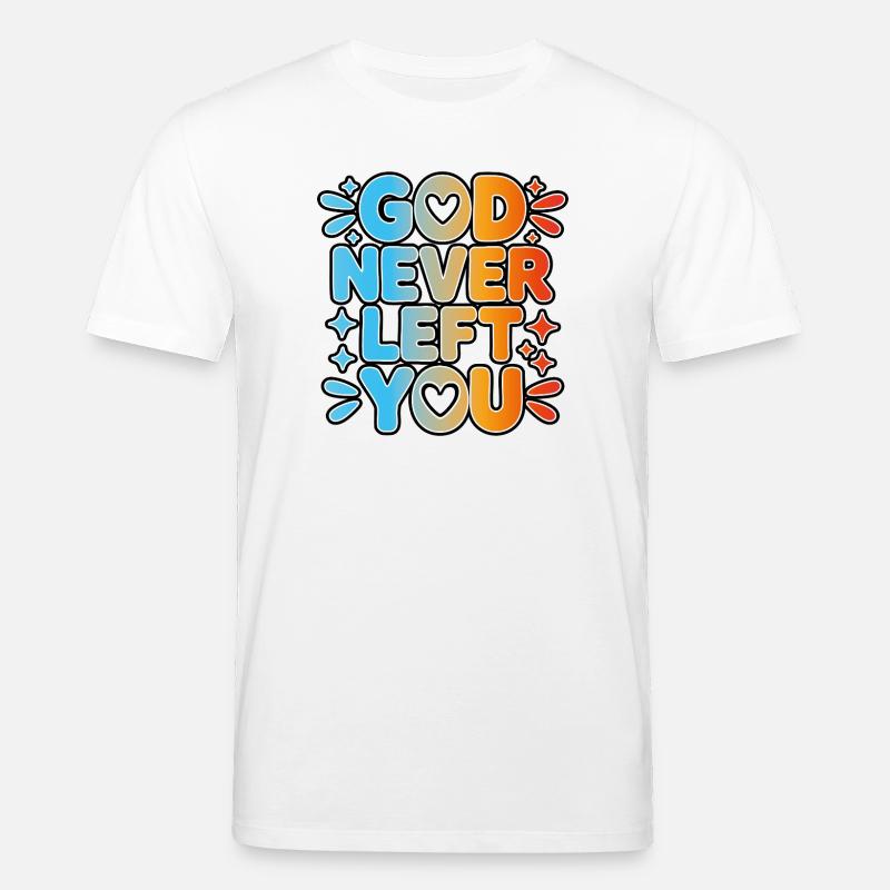 God Never Left You Design - Stanley/Stella Unisex Bio-T-Shirt CREATOR  - Weiß