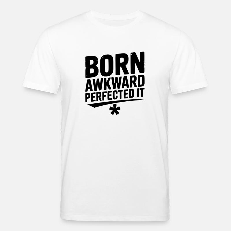 Born Awkward Perfektionierte es - Stanley/Stella Unisex Bio-T-Shirt CREATOR  - Weiß