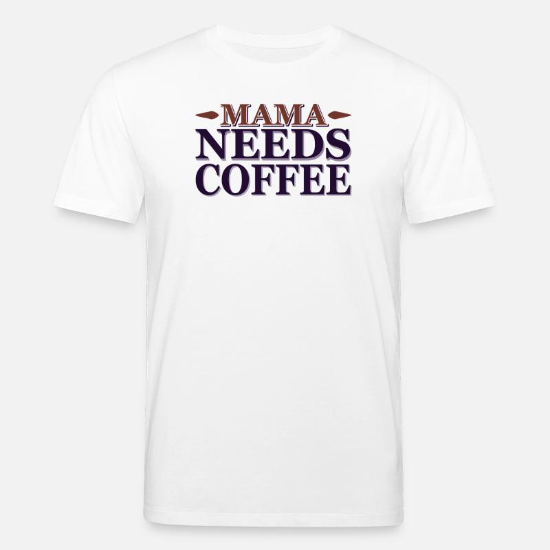 Mama needs a coffee - Stanley/Stella Unisex Bio-T-Shirt CREATOR  - Weiß