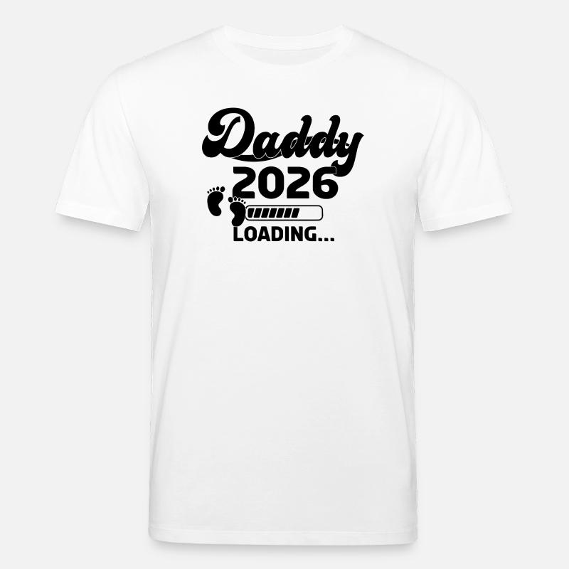 Daddy 2026 Loading - Stanley/Stella CREATOR Unisex Organic T-Shirt - white