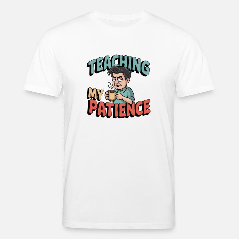 Humour du professeur – Enseigner ma patience - T-shirt bio CREATOR Stanley/Stella Unisexe - blanc