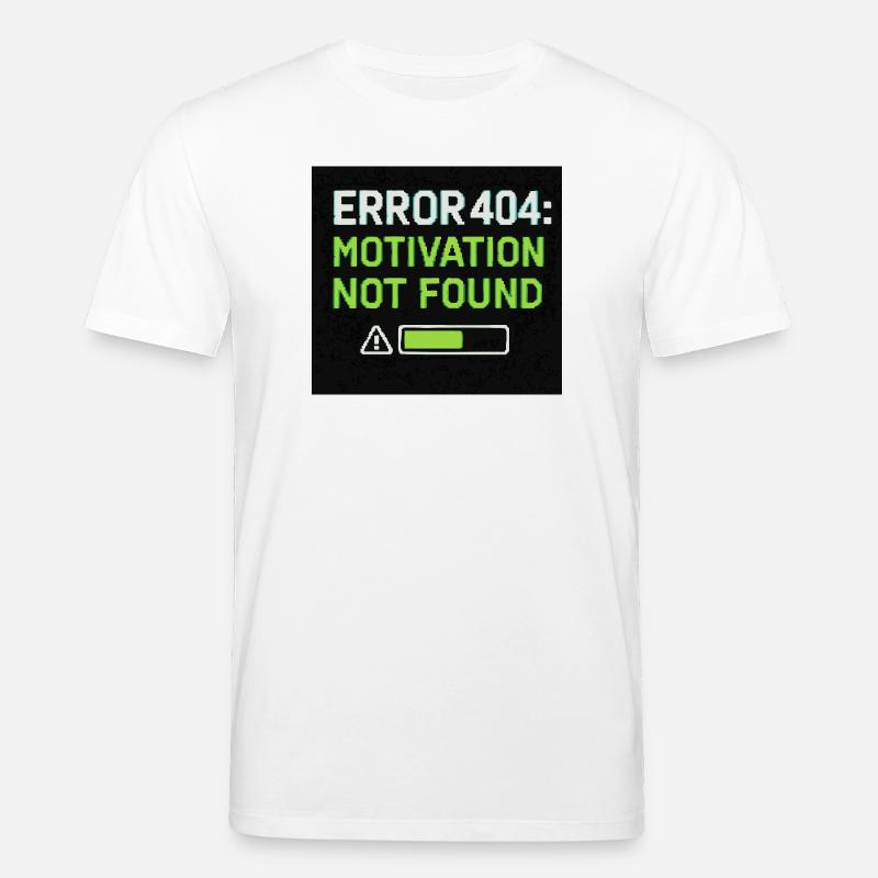 Error 404: Motivation Not Found  - Stanley/Stella Unisex Bio-T-Shirt CREATOR  - Weiß