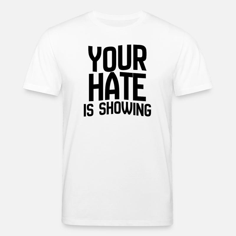 Your Hate Is Showing – Mutiges Anti-Hass-Statement - Stanley/Stella Unisex Bio-T-Shirt CREATOR  - Weiß