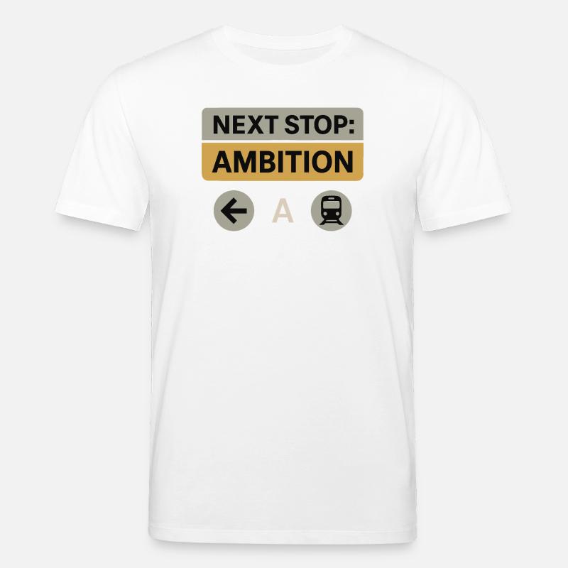 Next Stop: Ambition – Motivation Design - Stanley/Stella Unisex Bio-T-Shirt CREATOR  - Weiß