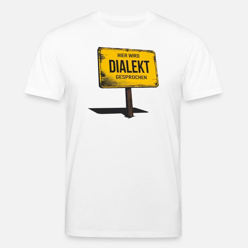 Hier wird Dialekt gesprochen – Lustiger Spruch - Stanley/Stella Unisex Bio-T-Shirt CREATOR  - Weiß