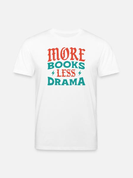More Books Less Drama - Stanley/Stella CREATOR Unisex Organic T-Shirt - white
