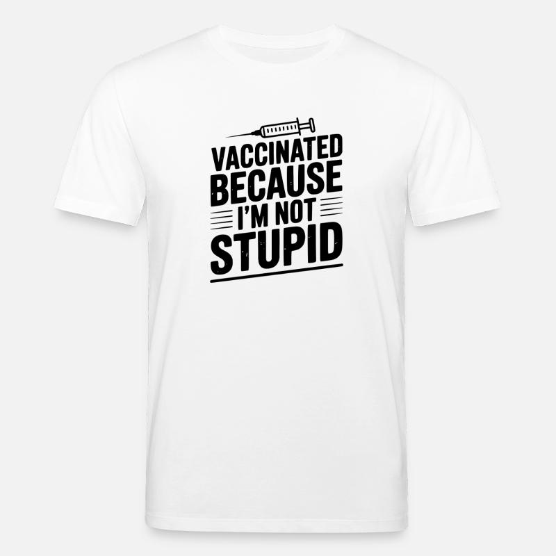 Geimpft, weil ich nicht dumm bin - Stanley/Stella Unisex Bio-T-Shirt CREATOR  - Weiß