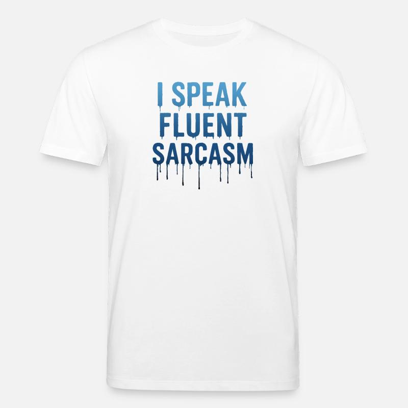 Ich spreche fließend Sarkasmus Tropfender Text - Stanley/Stella Unisex Bio-T-Shirt CREATOR  - Weiß