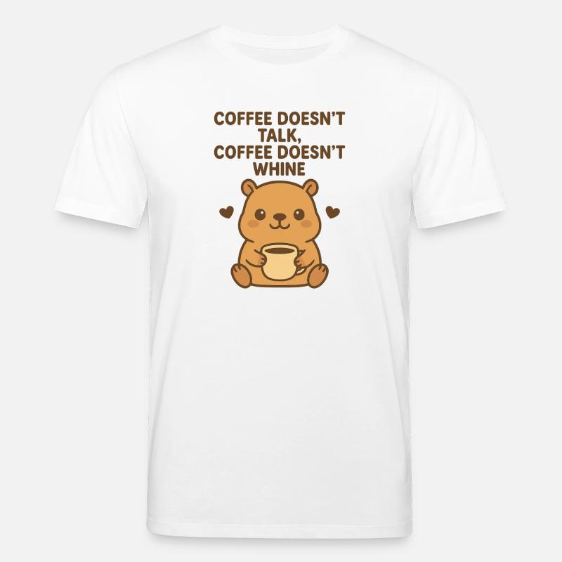 Coffee doesn't make much talk - Stanley/Stella CREATOR Unisex Organic T-Shirt - white