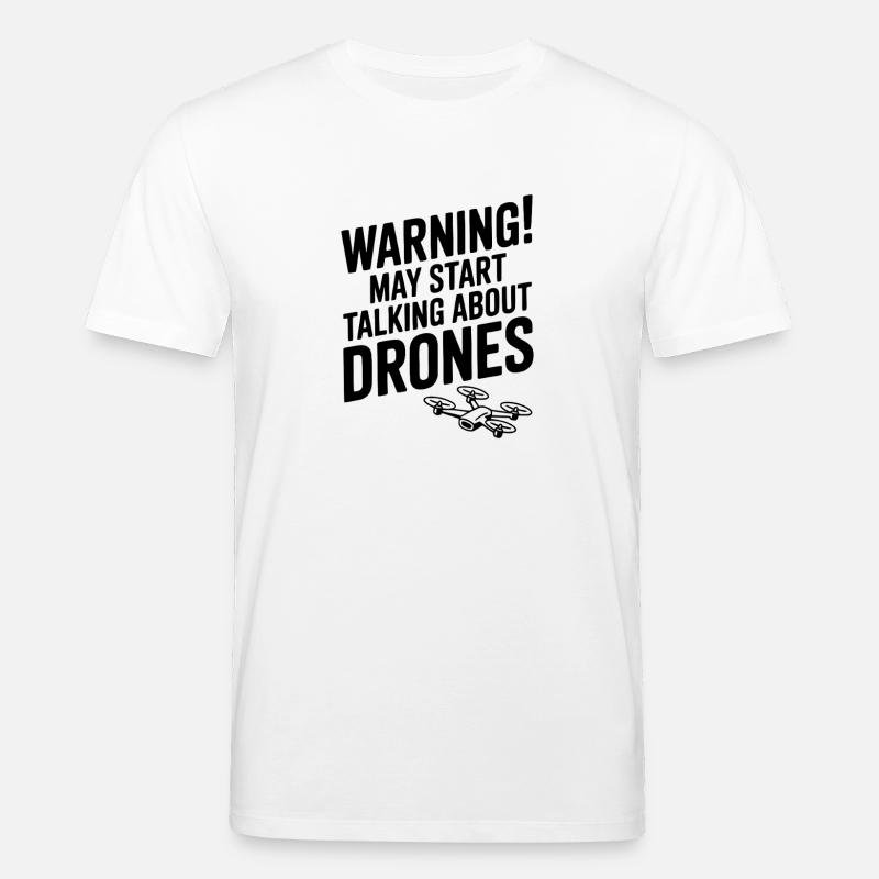 Warning! May Start Talking About Drones - Stanley/Stella CREATOR Unisex Organic T-Shirt - white