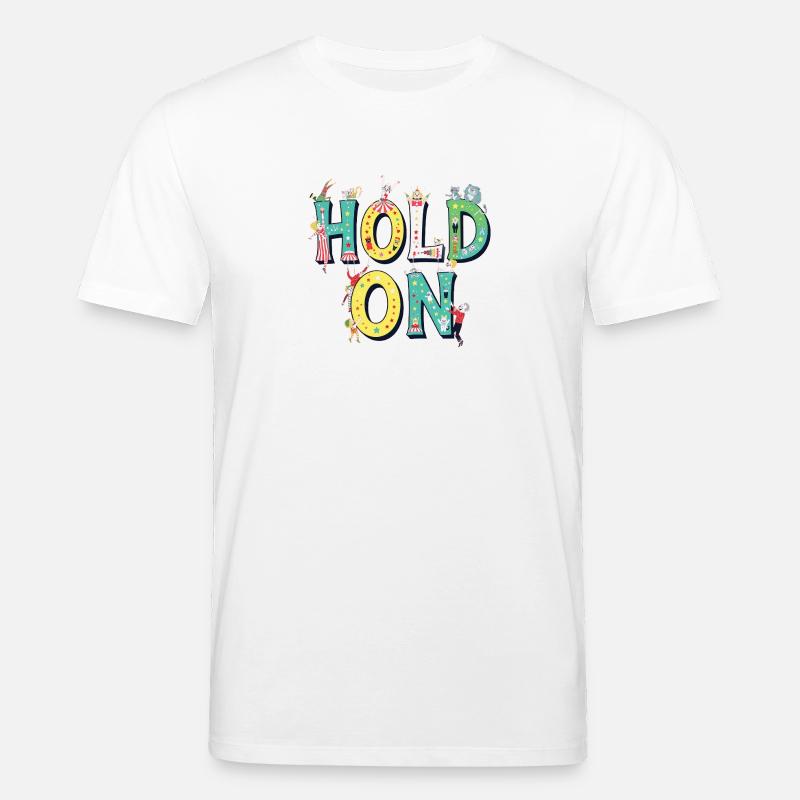 Hold On – Circus Letters Motivation - Stanley/Stella Unisex Bio-T-Shirt CREATOR  - Weiß