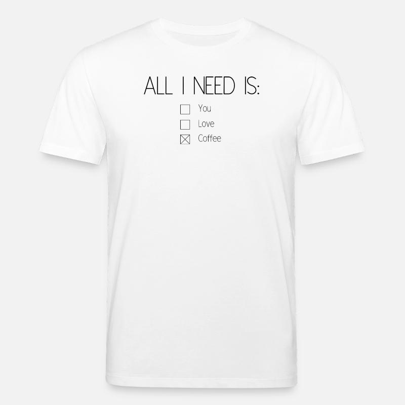 All I need is coffee - T-shirt bio CREATOR Stanley/Stella Unisexe - blanc