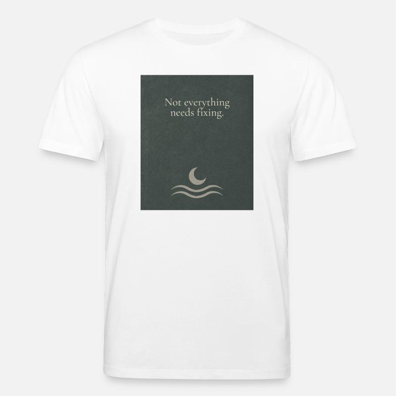 Not everything needs fixing - Stanley/Stella Unisex Bio-T-Shirt CREATOR  - Weiß