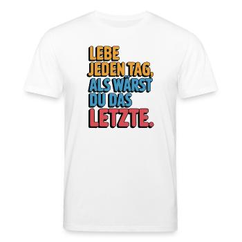 Lebe jeden Tag als wärst du das Letzte - Stanley/Stella Unisex Bio-T-Shirt CREATOR  - Weiß - Vorne - Alina (178cm) & Michal (187cm)
