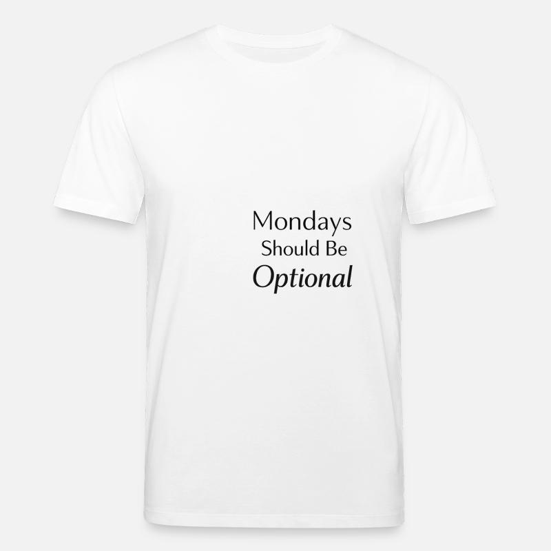 Monday should be optional  - Stanley/Stella Unisex Bio-T-Shirt CREATOR  - Weiß